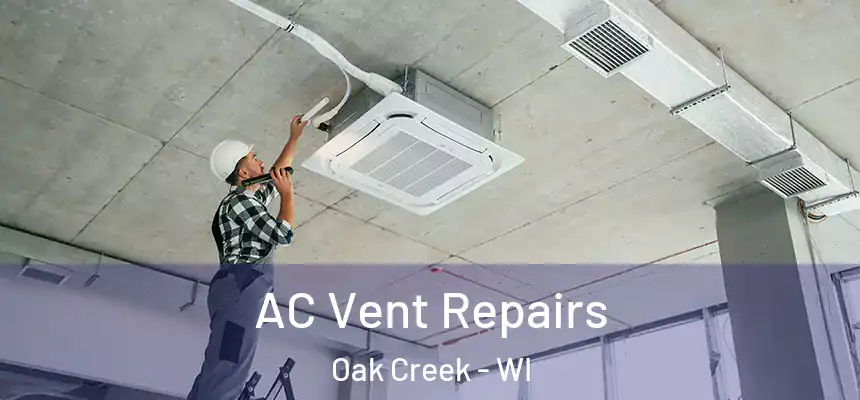 AC Vent Repairs Oak Creek - WI