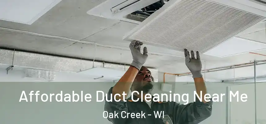  Affordable Duct Cleaning Near Me Oak Creek - WI