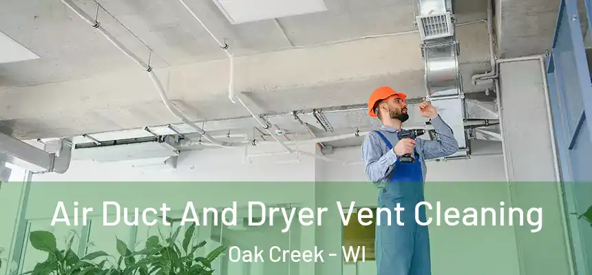  Air Duct And Dryer Vent Cleaning Oak Creek - WI
