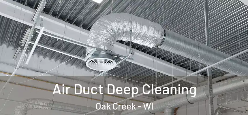  Air Duct Deep Cleaning Oak Creek - WI