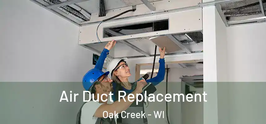 Air Duct Replacement Oak Creek - WI