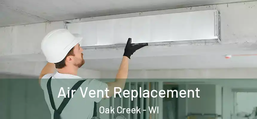 Air Vent Replacement Oak Creek - WI