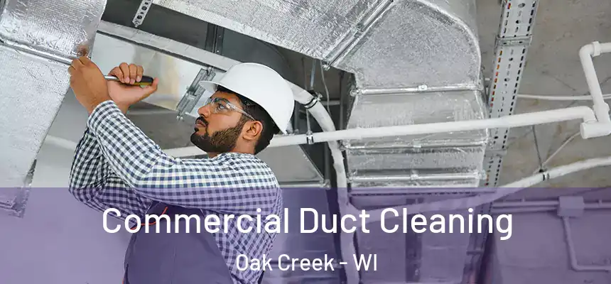 Commercial Duct Cleaning Oak Creek - WI