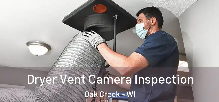 Dryer Vent Camera Inspection Oak Creek - WI