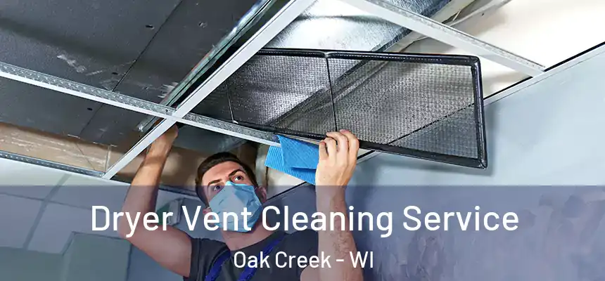  Dryer Vent Cleaning Service Oak Creek - WI