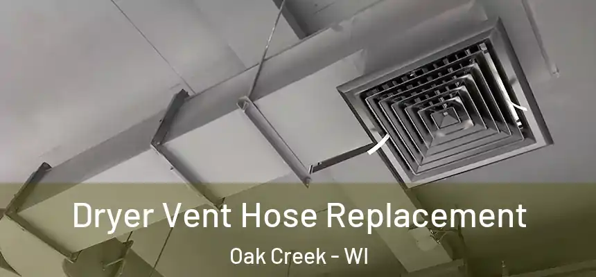 Dryer Vent Hose Replacement Oak Creek - WI