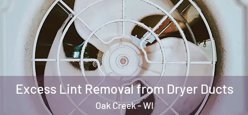 Excess Lint Removal from Dryer Ducts Oak Creek - WI