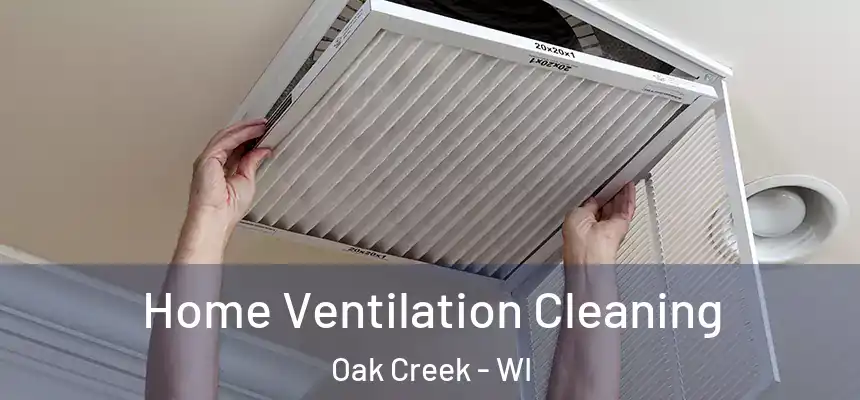 Home Ventilation Cleaning Oak Creek - WI