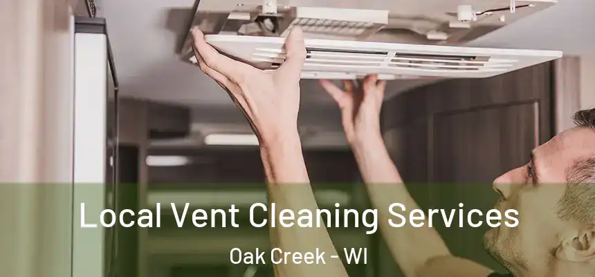 Local Vent Cleaning Services Oak Creek - WI