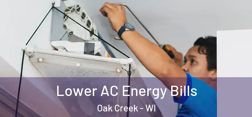 Lower AC Energy Bills Oak Creek - WI