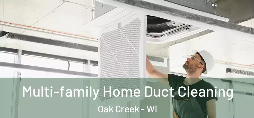 Multi-family Home Duct Cleaning Oak Creek - WI