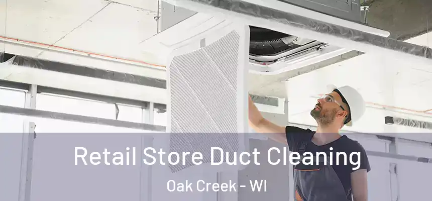 Retail Store Duct Cleaning Oak Creek - WI