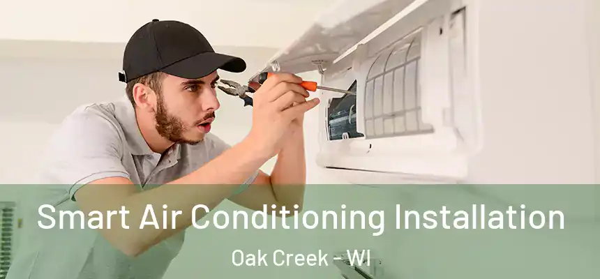 Smart Air Conditioning Installation Oak Creek - WI