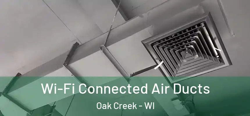 Wi-Fi Connected Air Ducts Oak Creek - WI